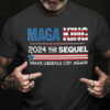 Maga King 2024 The Sequel Make Liberals Cry Again, US President