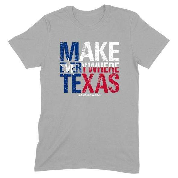 Make every where Texas - Texas US state, America Texas Make every where Texas - Texas US state, America Texas
