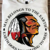 Man Belongs To The Earth, Earth Does Not Belong To Man, Native America