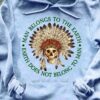 Man belongs to the earth earth does not belong to man – Native skullcap