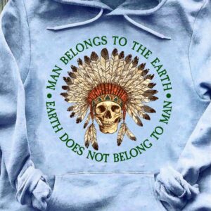 Man belongs to the earth earth does not belong to man – Native skullcap