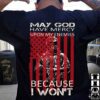 May god have mercy upon my enemies because I won’t – American soldier