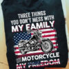 Motorcycle Lover, Biker Shirt, Three Things You Don’t Mess With My Family My Motorcycle My Freedom, Independence Day, 4th Of July, American Flag