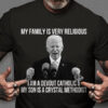 My Family Is Very Religions I Am A Devout Catholic And My Son Is A Crystal Methodist, Joe Biden
