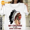 My culture is not your costume – Native American, Native American Culture