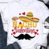 Nacho valentine – Valentine gift for couple, Nacho Mexican cuisine