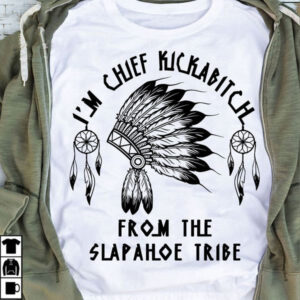 Native American, Im Chief Kickabitch From The Slapahoe Tribe