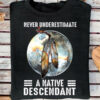 Never Underestimate A Native Descendant, Native American