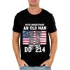 Never underestiamte an old man who has a DD 214 – American veteran, independence day