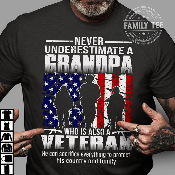 Never underestimate a grandpa who is also a veteran - Grandpa veteran, american veteran Never underestimate a grandpa who is also a veteran - Grandpa veteran, american veteran