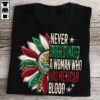 Never underestimate a woman who has mexican blood – Mexican Woman, Mexican Person