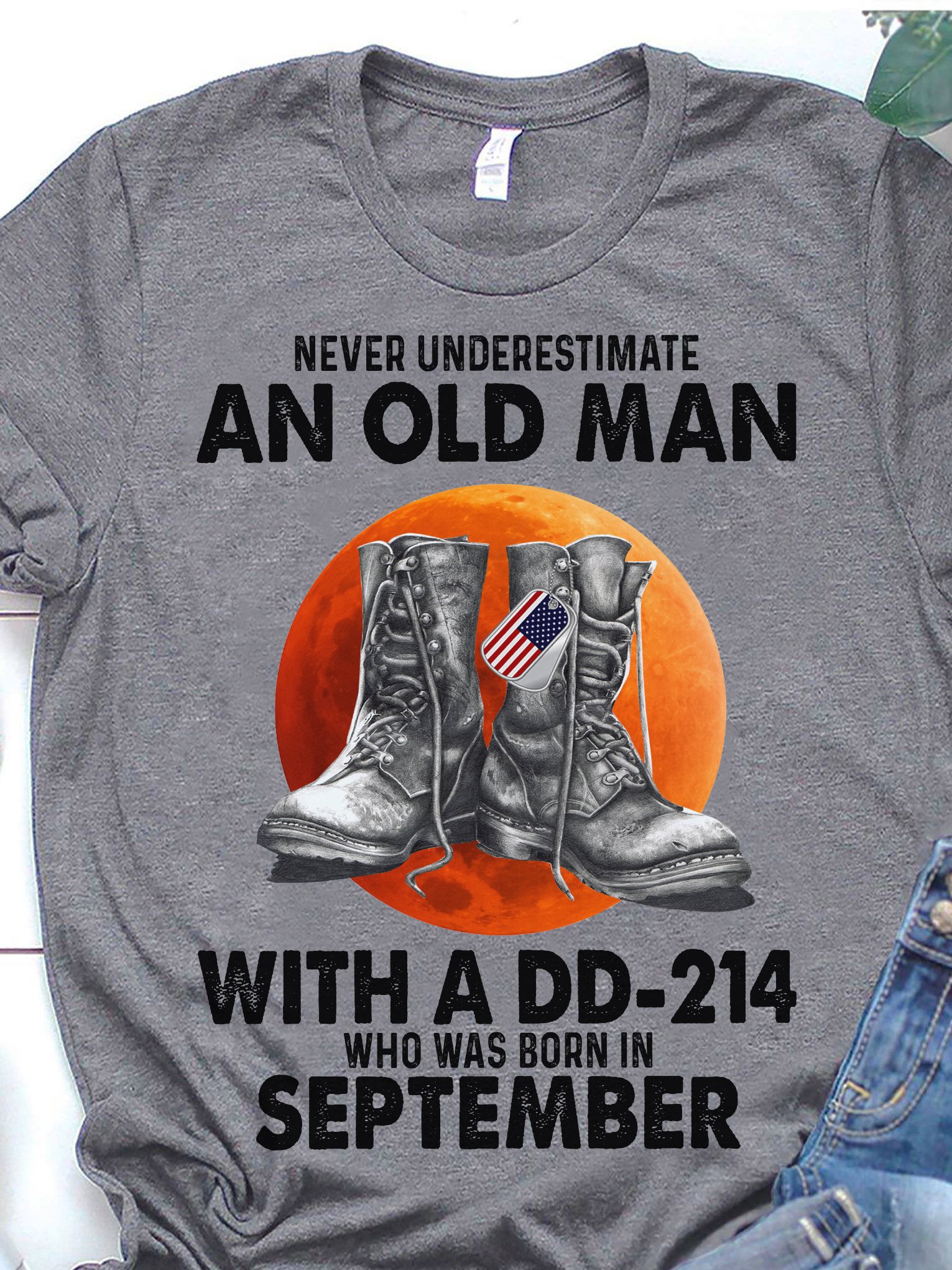 Never underestimate an old man with a dd-214 who was born in September Never underestimate an old man with a dd-214 who was born in September