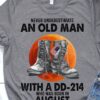 Never underestimate an old woman with a DD-214 who was born in August
