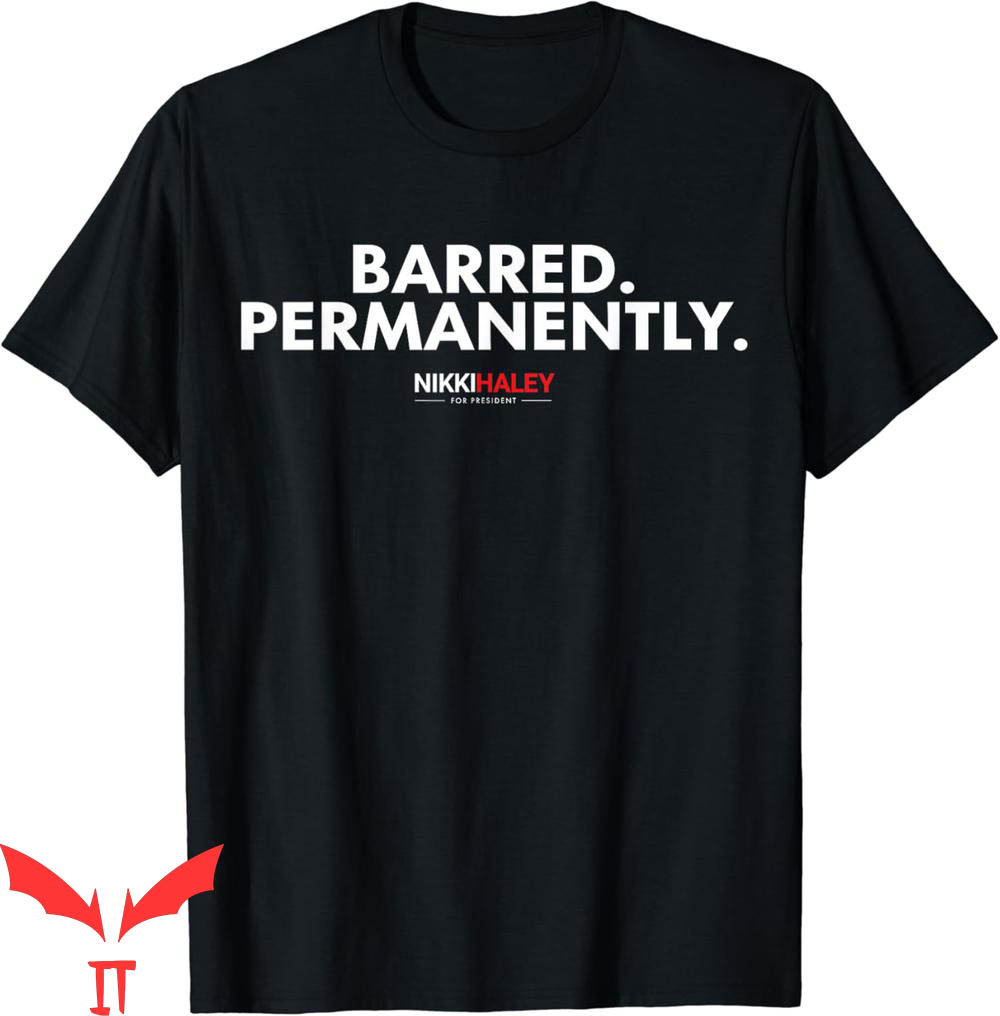 Nikki Haley T-Shirt Barred Permanently 2024 Nikki Haley T-Shirt Barred Permanently 2024