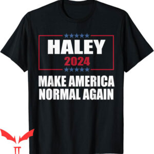 Nikki Haley T-Shirt Make America Normal Again 2024