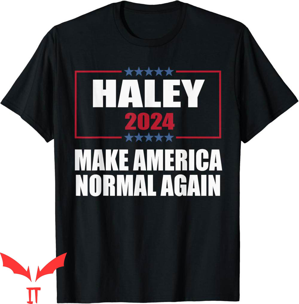Nikki Haley T-Shirt Make America Normal Again 2024 Nikki Haley T-Shirt Make America Normal Again 2024
