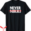Nikki Haley T-Shirt Never Nikki Republican Conservative Anti