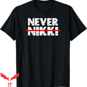 Nikki Haley T-Shirt Never Nikki Republican Conservative Anti