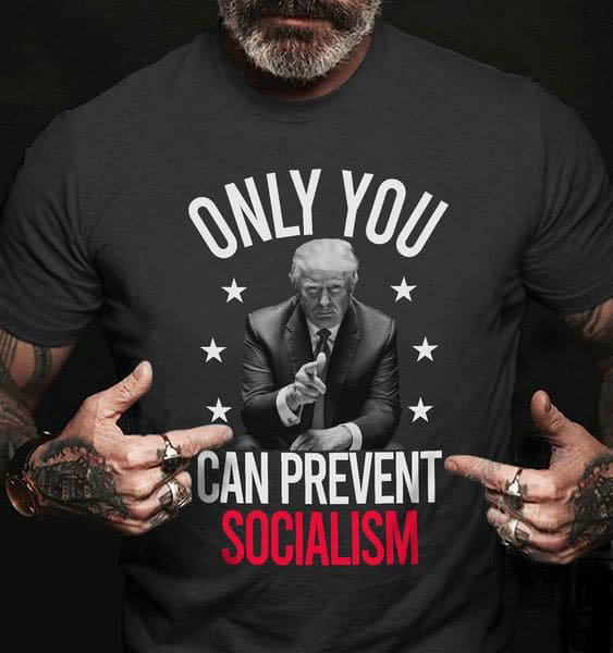 Only You Can Prevent Socialism, Donald Trump, US President Only You Can Prevent Socialism, Donald Trump, US President