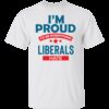 Proud To Be What Liberals Hate