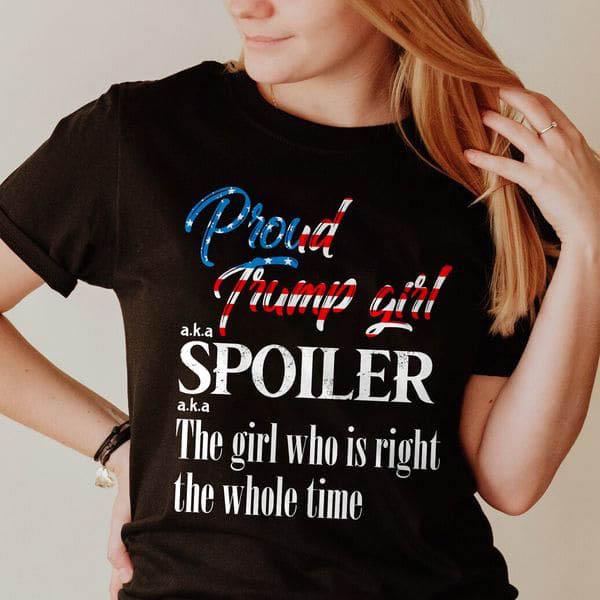 Proud Trump Girl Spoiler The Girl Who Is Right The Whole Time Proud Trump Girl Spoiler The Girl Who Is Right The Whole Time
