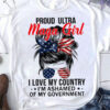 Proud Ultra, Maga Girl, I Love My Country I’m Ashamed Of My Government