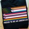Proud to be an American – America flag, equality for everyone