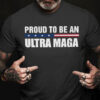 Pround To Be An Ultra Maga, Amrerican Shirt
