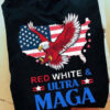 Red White Ultra Maga, American Eagle, American Shirt, Ultra Maga