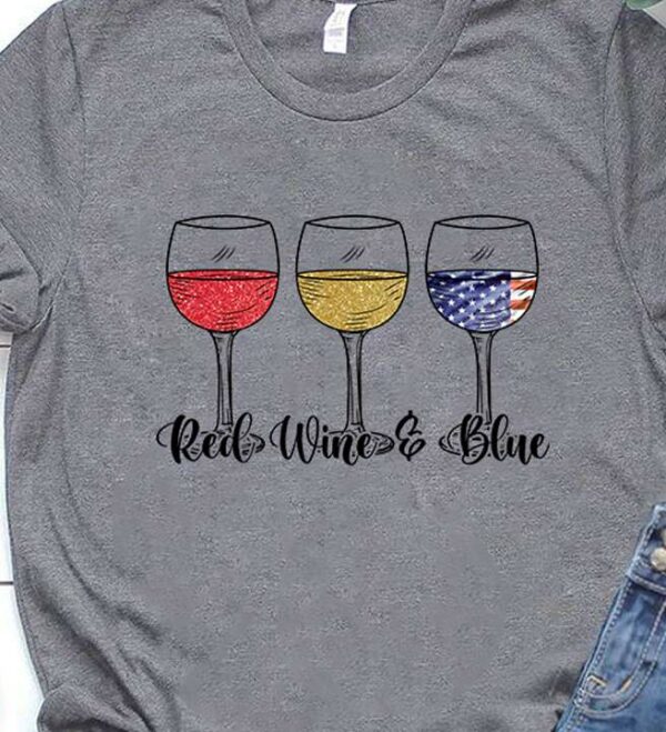 Red wine blue – America independence day, wine lover T-shirt