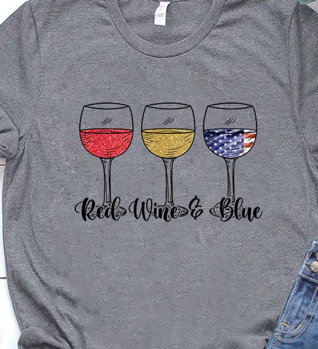 Red wine blue - America independence day, wine lover T-shirt Red wine blue - America independence day, wine lover T-shirt