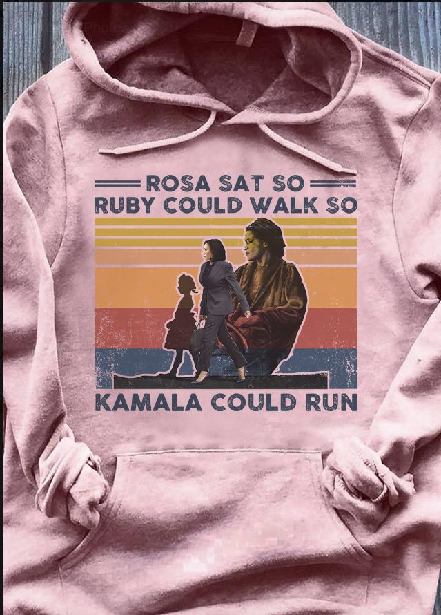 Rosa sat so ruby could walk so kamala could run Rosa sat so ruby could walk so kamala could run