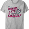 Running Late T-Shirt
