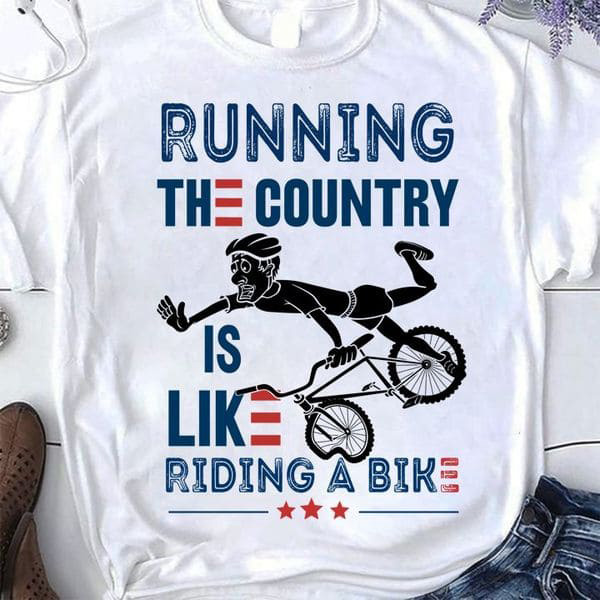 Running The Country Is Like Riding A Bike, Cycling Man, Running Shirt Running The Country Is Like Riding A Bike, Cycling Man, Running Shirt
