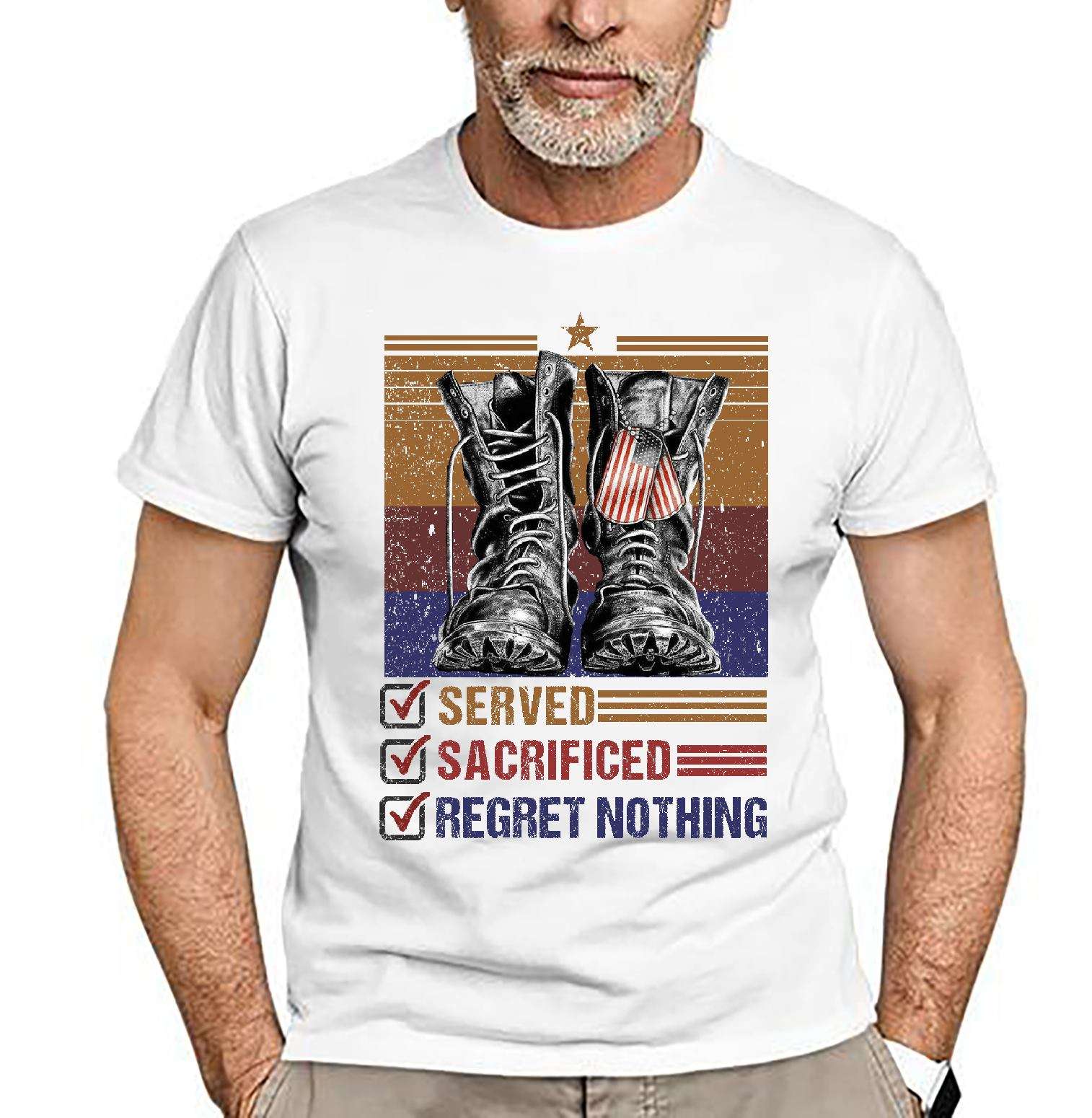 Served sacrified regret nothing - American veteran shoes, America country of Army Served sacrified regret nothing - American veteran shoes, America country of Army