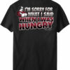 Sorry For What I Said T-Shirt