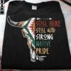 Still here, still strong native pride – Native American pride