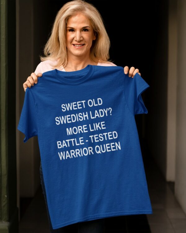 Sweet old Swedish lady More like battle – tested warrior queen
