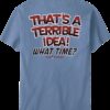 Terrible Idea T-Shirt