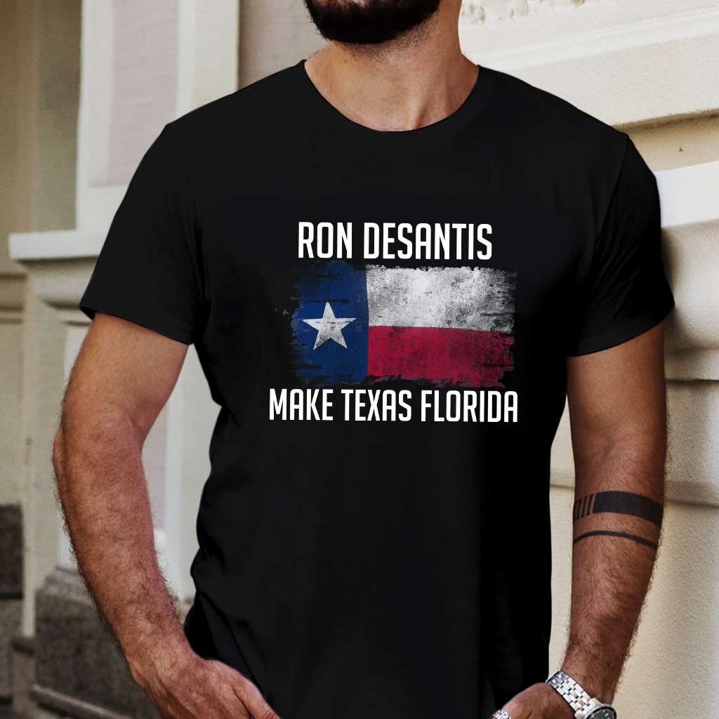 Texas Flag - Ron desantis make texas florida Texas Flag - Ron desantis make texas florida