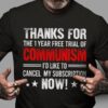 Thanks for the 1 year free trial of communism i’d like to cancel my subscription now!