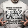 They Will Try To Destroy Your Life With Lies, Because They’re Scared, You Will Destroy Theirs With The Truth