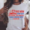 This Mom Is Very Great Very Special Very Beautiful Terrific Everyone Agrees Believe Me
