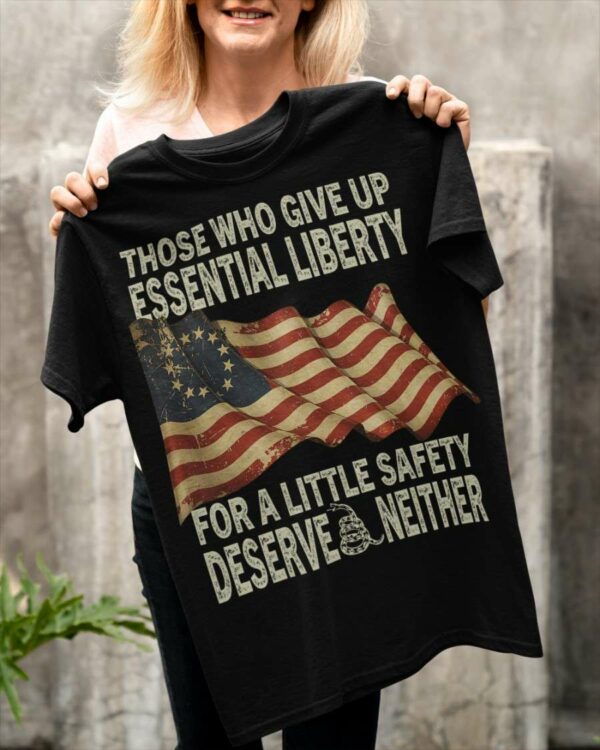 Those who give up essential liberty for a little safety deserve neither – America Flag