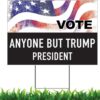 Trump 2024 Yard Sign Anyone But Trump Election Political