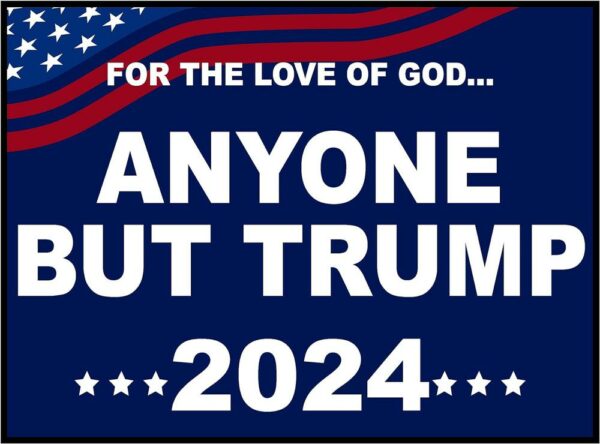 Trump 2024 Yard Sign Anyone But Trump In 2024 Anti-Trump