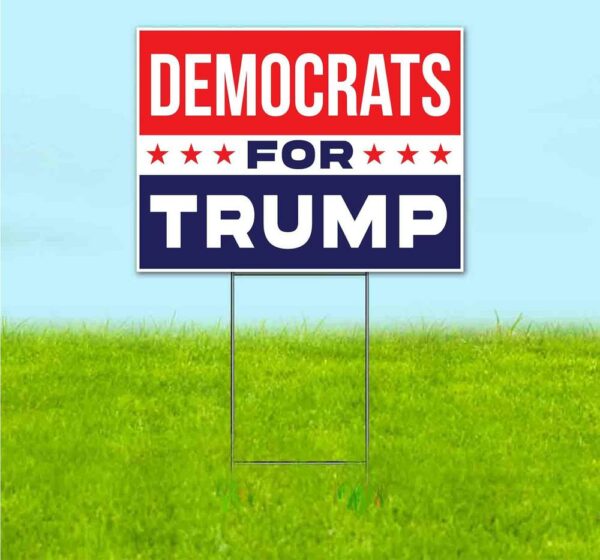 Trump 2024 Yard Sign Democrats For Trump Vote
