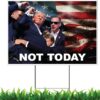 Trump 2024 Yard Sign Failed Assassination Attempt Not Today