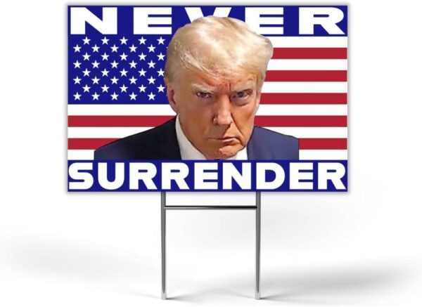 Trump 2024 Yard Sign Never Surrender Donald Trump Mugshot