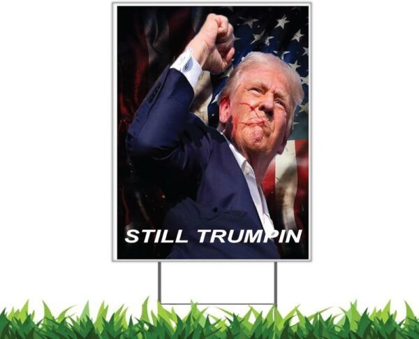 Trump 2024 Yard Sign Still Trumpin July 13 2024 Pennsylvania